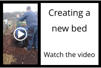 Creating a new bed  Watch the video